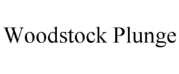 WOODSTOCK PLUNGE trademark