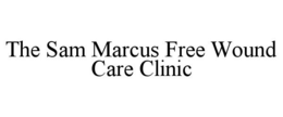 SAM MARCUS FREE WOUND CARE CLINIC trademark
