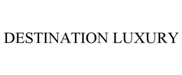 DESTINATION LUXURY trademark