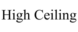 HIGH CEILING trademark