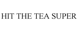 HIT THE TEA SUPER trademark