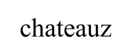 CHATEAUZ trademark