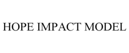 HOPE IMPACT MODEL trademark