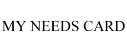 MY NEEDS CARD trademark