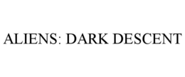 ALIENS: DARK DESCENT trademark