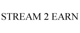 STREAM 2 EARN trademark