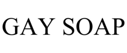 GAY SOAP trademark