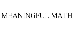 MEANINGFUL MATH trademark