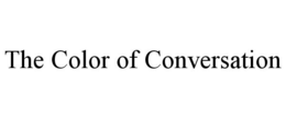THE COLOR OF CONVERSATION trademark