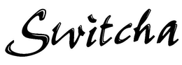 SWITCHA trademark