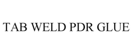 TAB WELD PDR GLUE trademark