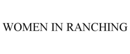 WOMEN IN RANCHING trademark