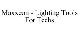 MAXXEON - LIGHTING TOOLS FOR TECHS trademark