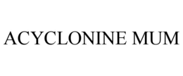 ACYCLONINE MUM trademark
