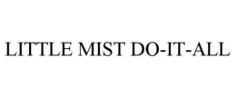 LITTLE MIST DO-IT-ALL trademark