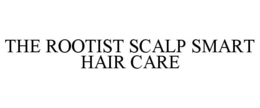 THE ROOTIST SCALP SMART HAIR CARE trademark