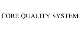 CORE QUALITY SYSTEM trademark
