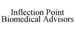 INFLECTION POINT BIOMEDICAL ADVISORS trademark