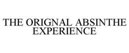 THE ORIGNAL ABSINTHE EXPERIENCE trademark