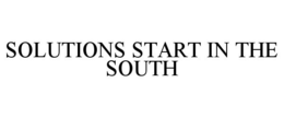 SOLUTIONS START IN THE SOUTH trademark
