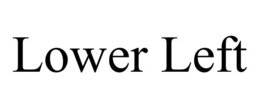 LOWER LEFT trademark