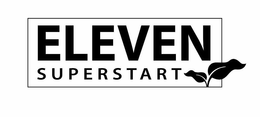 ELEVEN SUPERSTART trademark