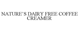 NATURE'S DAIRY FREE COFFEE CREAMER trademark
