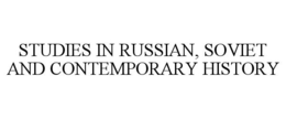 STUDIES IN RUSSIAN, SOVIET AND CONTEMPORARY HISTORY trademark