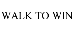 WALK TO WIN trademark