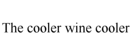 THE COOLER WINE COOLER trademark