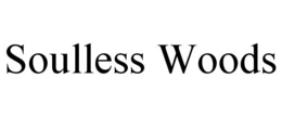 SOULLESS WOODS trademark