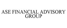 ASE FINANCIAL ADVISORY GROUP trademark