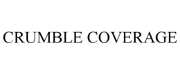 CRUMBLE COVERAGE trademark