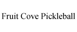 FRUIT COVE PICKLEBALL trademark