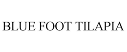 BLUE FOOT TILAPIA trademark