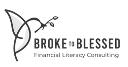 BROKE TO BLESSED FINANCIAL LITERACY CONSULTING trademark