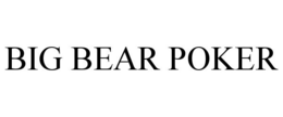BIG BEAR POKER trademark