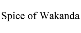 SPICE OF WAKANDA trademark