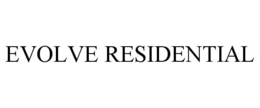 EVOLVE RESIDENTIAL trademark