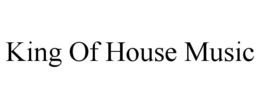 KING OF HOUSE MUSIC trademark