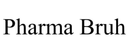 PHARMA BRUH trademark