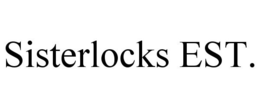 SISTERLOCKS EST. trademark