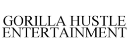 GORILLA HUSTLE ENTERTAINMENT trademark