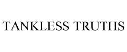 TANKLESS TRUTHS trademark