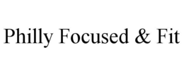 PHILLY FOCUSED & FIT trademark