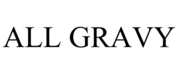 ALL GRAVY trademark