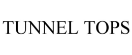 TUNNEL TOPS trademark
