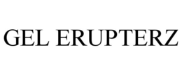 GEL ERUPTERZ trademark