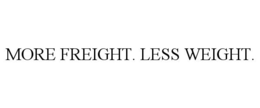 MORE FREIGHT. LESS WEIGHT. trademark