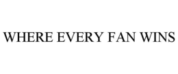 WHERE EVERY FAN WINS trademark